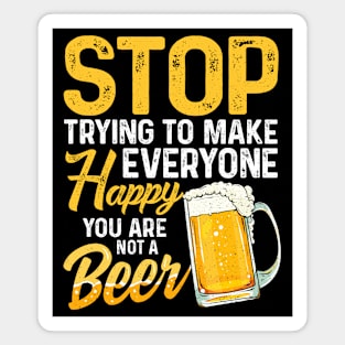 Beer Lover You Are Not A Beer Funny Beer Drinker Gift Magnet